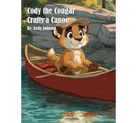 Cody the Cougar Crafts a Canoe