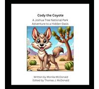 Cody the Coyote and his Joshua Tree National Park Adventure: A heartwarming desert wildlife story for kids ages 4-8
