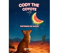 Cody The Coyote and The Watermelon Moon