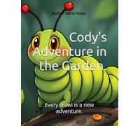 Cody's Adventure in the Garden.: Every crawl is a new adventure.