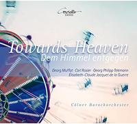 Cölner Barockorchester - G. Muffat/E. Jacquet de la Guerre/G. P. Telemann/C. Rosiers: Towards Heaven
