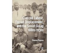 Coerced Labour, Forced Displacement, and the Soviet Gulag, 1880s-1930s (Social History of Punishment and Labour Coercion)