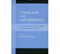 Coercion and Governance: The Declining Political Role of the Military in Asia