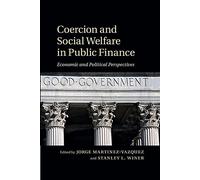 Coercion and Social Welfare in Public Finance: Economic And Political Perspectives