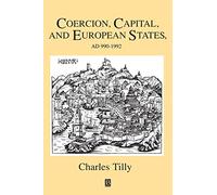 Coercion, Capital, and European States, A.D. 990-1990: 1 (Studies in Social Discontinuity)