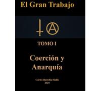 COERCIÓN y ANARQUÍA: TOMO I (EL GRAN TRABAJO)