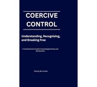 COERCIVE CONTROL: Understanding, Recognising, and Breaking Free: 5