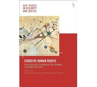 Coercive Human Rights: Positive Duties to Mobilise the Criminal Law under the ECHR (Hart Studies in Security and Justice)