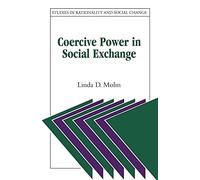 Coercive Power in Social Exchange (Studies in Rationality and Social Change)