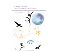 Coetzee's Late Style : Fiction Beyond Words in the Jesus Trilogy