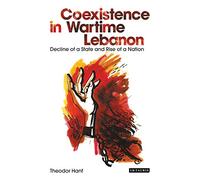 Coexistence in Wartime Lebanon: Decline of a State and Rise of a Nation
