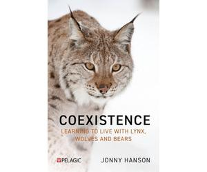 Coexistence: Learning to Live with Lynx, Wolves and Bears. Hanson, Hanson,