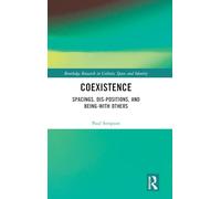 Coexistence: Spacings, Dis-positions, and Being-with Others (Routledge Research in Culture, Space and Identity)
