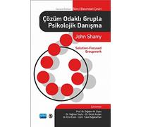 Çözüm Odaklı Grupla Psikolojik Danışma: Second Edition - İkinci Basımdan Çeviri Solution-Focused Groupwork