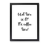 Coffe Time Typography Quote Framed Print | A3 Black Framed Wall Art | Ready to Hang | Modern Positive Affirmations Picture | Living Room Bedroom Lounge Office