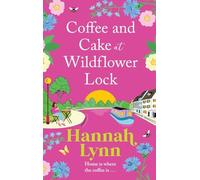 Coffee and Cake at Wildflower Lock: A beautiful, uplifting romantic read from Hannah Lynn (The Wildflower Lock Series, 2)