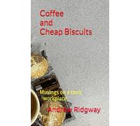 Coffee and Cheap Biscuits: Musings on a toxic workplace