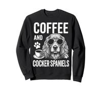 Coffee And Cocker Spaniels Funny Cocker Spaniel Sweatshirt