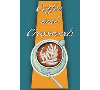 Coffee and Crosswords: 6x9 Travel Sized Easy Crossword Puzzle book For Adults, and Seniors. Learn Random Coffee Facts While you Relax and Reduce Anxiety.