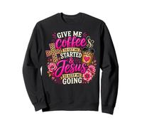Coffee And Jesus Keep Me Going Sweatshirt