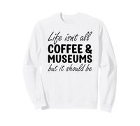 Coffee and Museums Sweatshirt