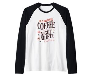 Coffee and Night Shifts Count Me in Raglan Baseball Tee