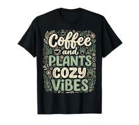 Coffee and Plants Cozy Vibes Plant Lover T-Shirt