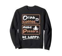 Coffee And Pottery Happy Lover Ceramic Artist Clay Craft Sweatshirt