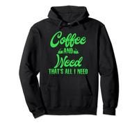 Coffee and Weed That's All I Need Marijuana Pullover Hoodie