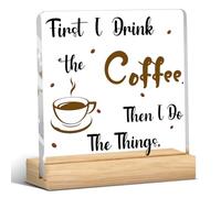 Coffee Bar Decor Sign, Coffees Nook Decoration, Cafe Station Accessories, First I Drink Coffee Then I Do Things, Funny Acrylic Gift Wood Plaque with Stand Office Farmhouse Kitchen Decor 4"x4"