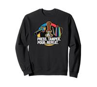 Coffee Barista Espresso Press Tamper Pour Repeat Sweatshirt