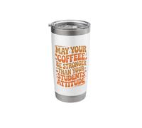 Coffee Be Stronger Teaching Coffee Drinker School Teacher Stainless Steel Insulated Tumbler