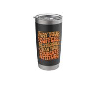 Coffee Be Stronger Teaching Coffee Drinker School Teacher Stainless Steel Insulated Tumbler