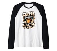 Coffee Because Adulting is Hard Coffee Caffeine Lover Raglan Baseball Tee