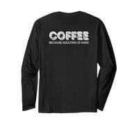 Coffee Because Adulting is Hard Long Sleeve T-Shirt