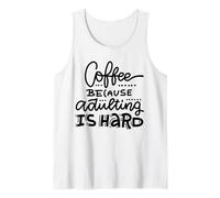 Coffee Because Adulting is Hard | Saying Coffee Lovers Tank Top