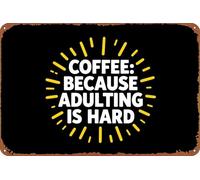 COFFEE: BECAUSE ADULTING IS HARD Vintage Metal Sign Funny Tin Sign Retro Wall Decor For Home, Bar, Kitchen, Garage, Man Cave 12x8 inch
