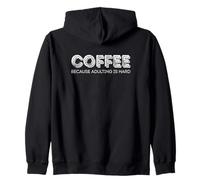 Coffee because Adulting is hard Zip Hoodie