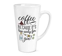 Coffee Because It's Too Early for Gin 17oz Large Latte Mug Cup