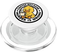 Coffee Because Murder Is Wrong Duck Irony And Sarcasm Duck PopSockets PopGrip for MagSafe