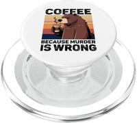 Coffee Because Murder Is Wrong Funny Bear Drinks Coffee PopSockets PopGrip for MagSafe