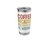 Coffee Because Murder is Wrong Funny Introvert Coffee Lover Stainless Steel Insulated Tumbler