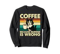 Coffee Because Murder Is Wrong - Sarcastic Coffee Lover Sweatshirt