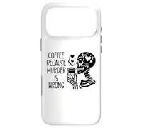 Coffee Because Murder is Wrong Sign Skeleton Drinking Coffee Case for iPhone 17 Pro Max