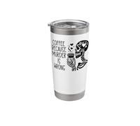 Coffee Because Murder is Wrong Sign Skeleton Drinking Coffee Stainless Steel Insulated Tumbler