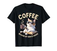 Coffee Because My Son Is Awake Funny Cat lover, Father's Day T-Shirt