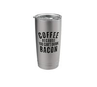 Coffee Because You Can't Drink Bacon Lover Mens Dark Stainless Steel Insulated Tumbler