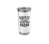Coffee Because You Can't Drink Bacon Lover Mens Dark Stainless Steel Insulated Tumbler