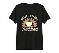 Coffee Before Architecture Draftsman Coffee Lover Architect Premium T-Shirt