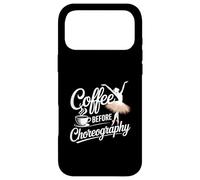 coffee before choreography - dance coffee lover Case for iPhone 17 Pro Max